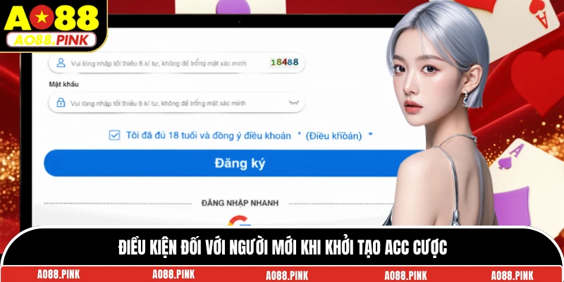 Điều kiện đối với người mới khi khởi tạo acc cược