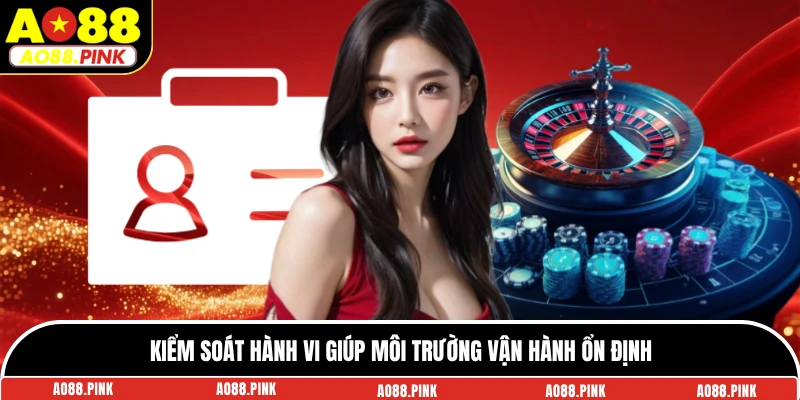 Kiểm soát hành vi giúp môi trường vận hành ổn định
